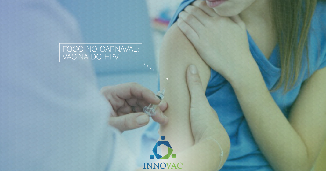 Foco no Carnaval: Vacina do HPV